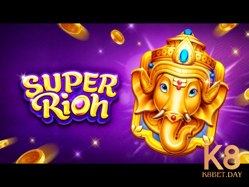 Giới thiệu trò chơi nổ hũ Super Rich K8